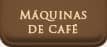 Máquinas de Café